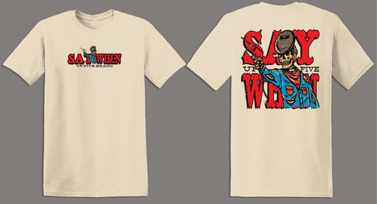 SAND SAY WHEN T-SHIRT